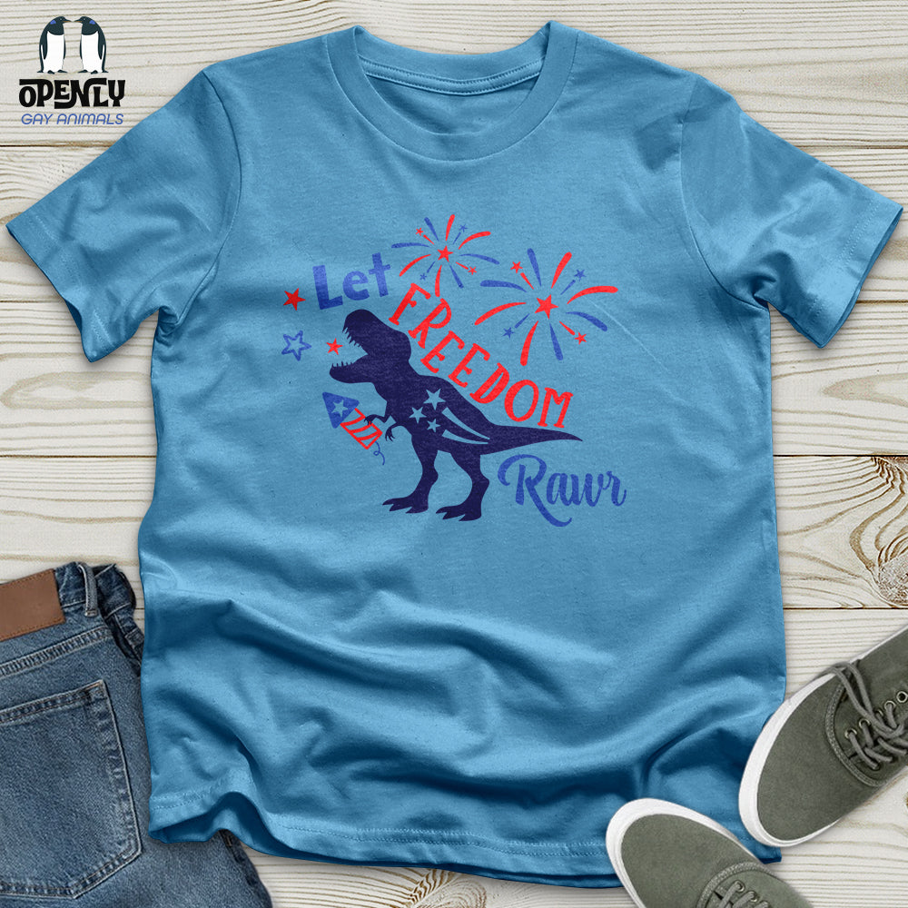 Let FREEDOM Rawr Unisex T-Shirt