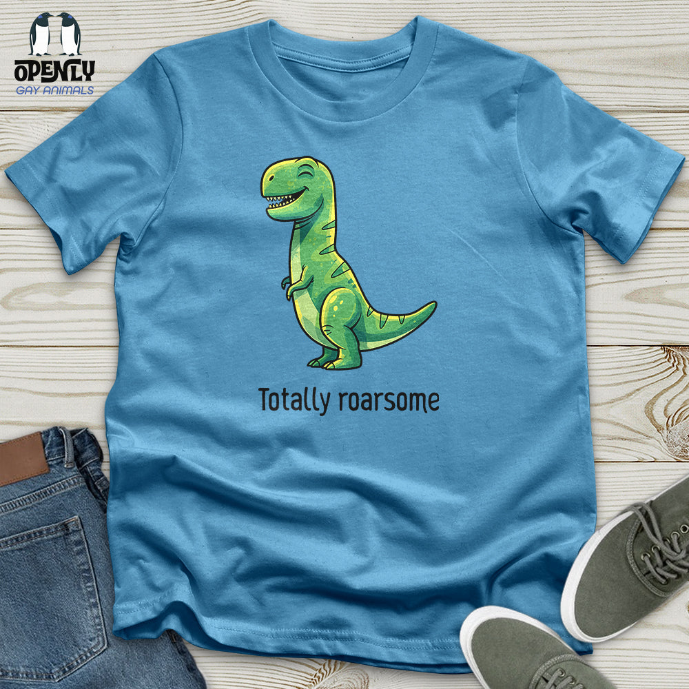 Totally Roarsome Unisex T-Shirt