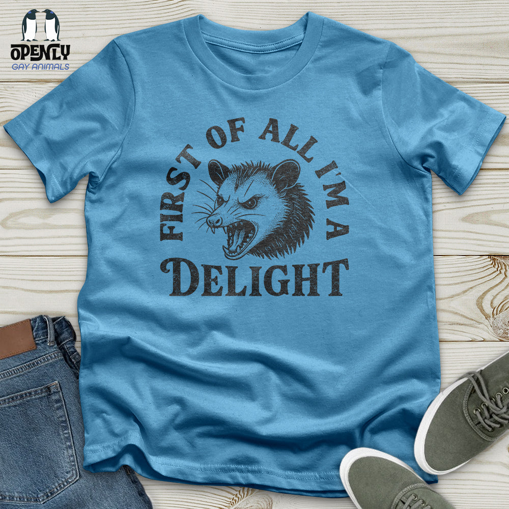 First of All I'm a Delight Unisex T-Shirt