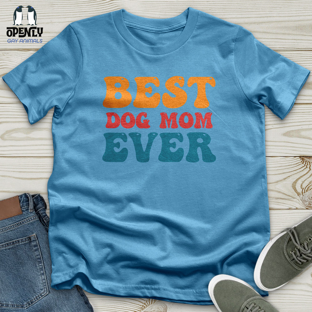 Best Dog Mom Ever Unisex T-Shirt