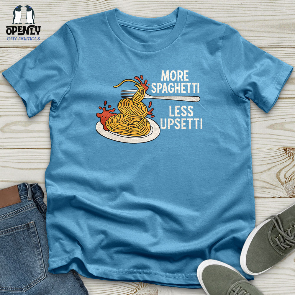 More Spaghetti Less Upsetti Unisex T-Shirt
