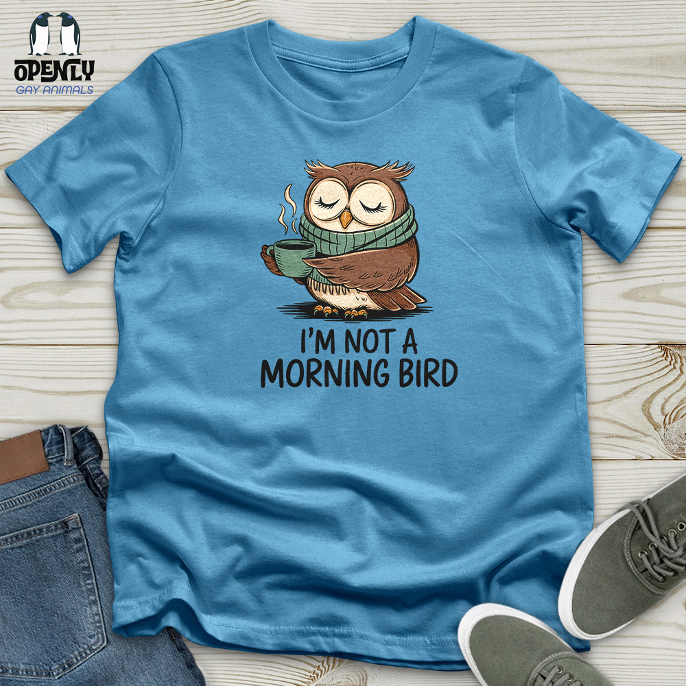 I Am Not a Morning Bird Unisex t-shirt