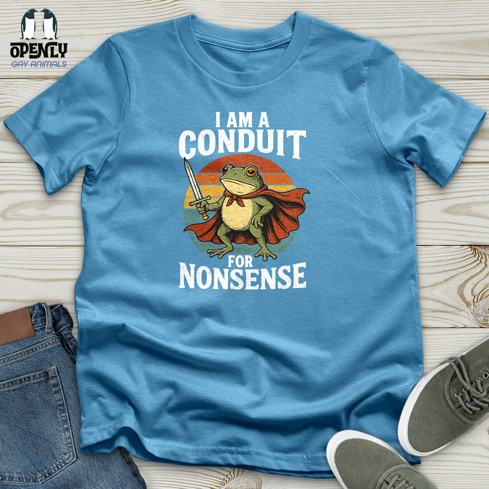 I Am A Conduit For Nonsense Unisex T-Shirt