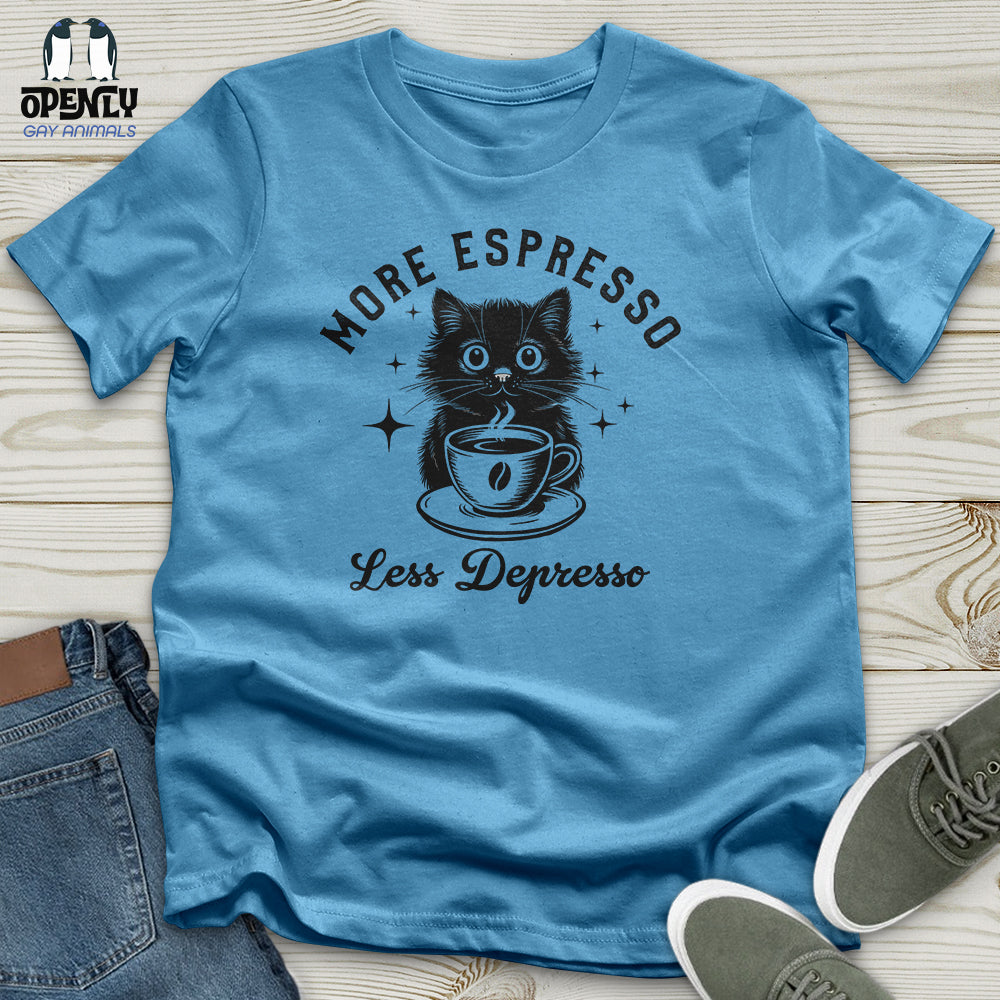 More Espresso Less Depresso Unisex T-Shirt