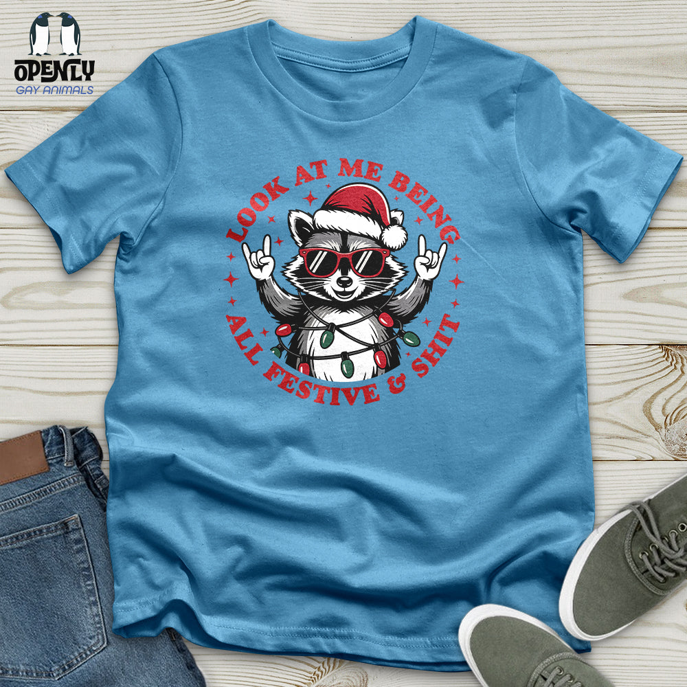 Look at Me Being All Festive & Shit Unisex T-Shirt