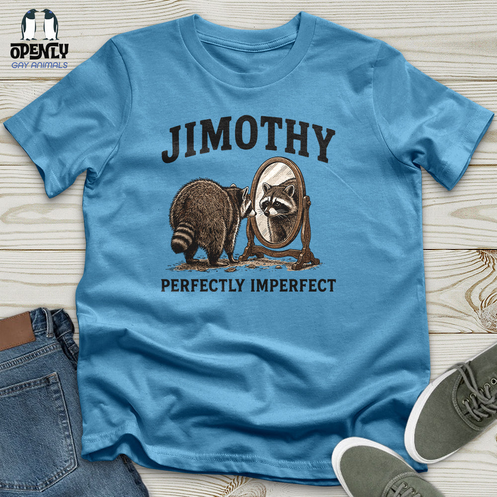 Jimothy Perfectly Imperfect Unisex T-Shirt