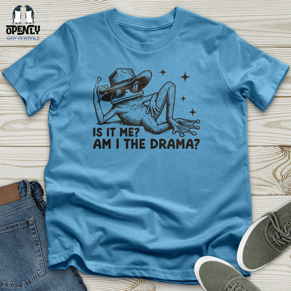 Is It Me Am I the Drama? 2 Unisex T-Shirt