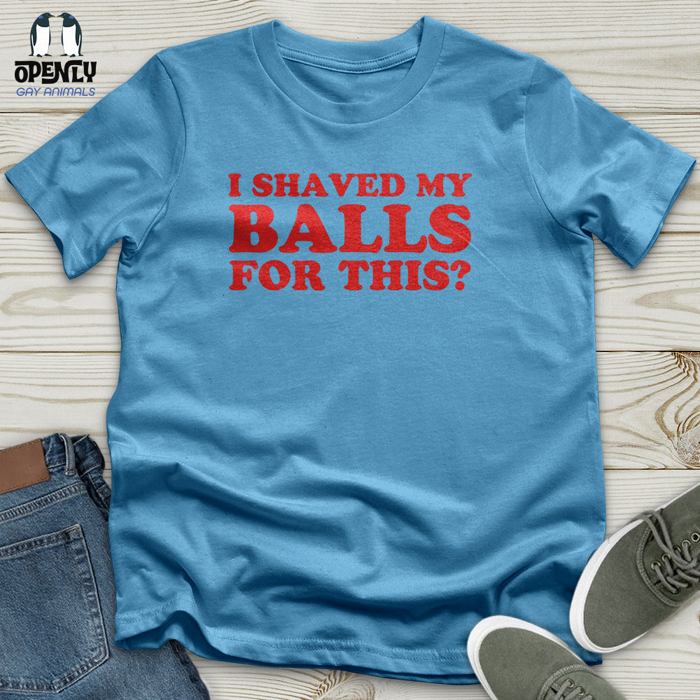 I Shaved My Balls Unisex T-Shirt