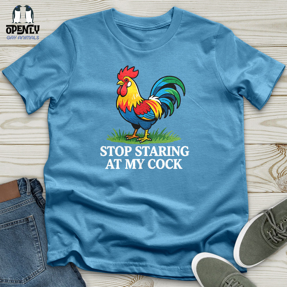 Stop Staring at My Cock Unisex T-Shirt