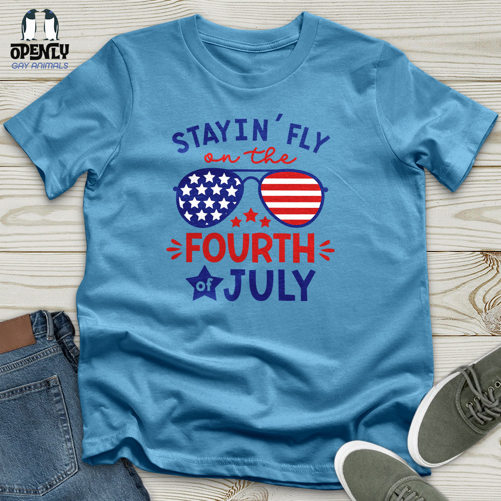 Stayin' Fly on the Fourth of July Unisex T-Shirt