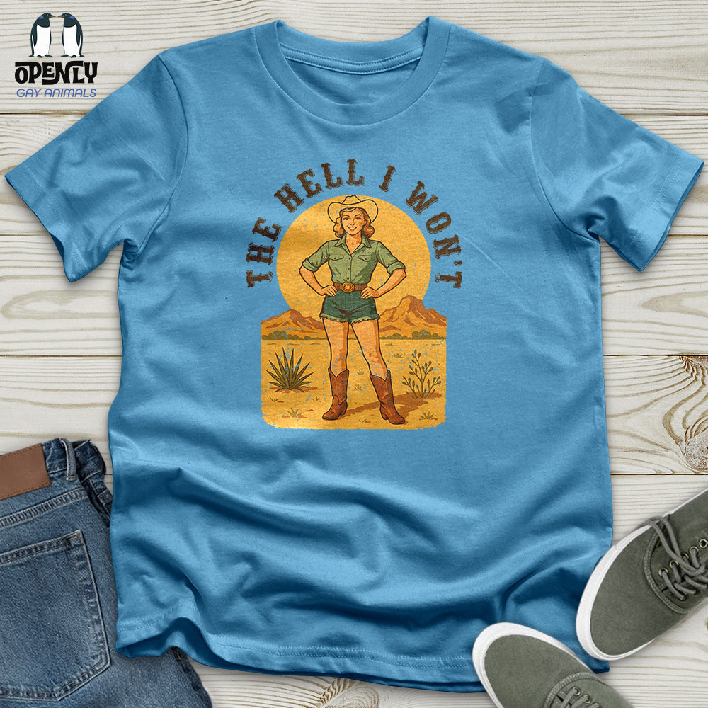 The Hell I Won't Unisex T-Shirt