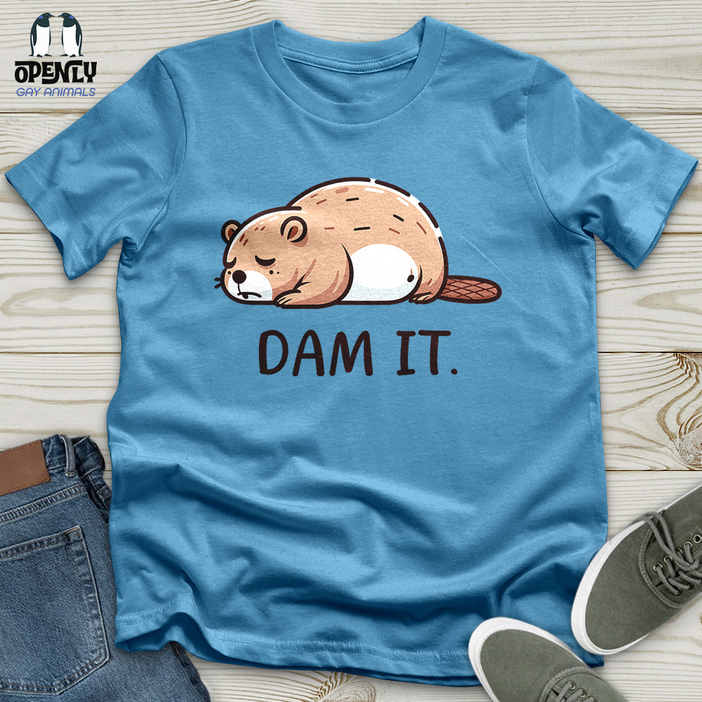 Dam It Unisex T-Shirt