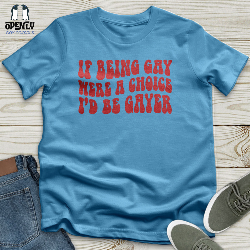 If Being Gay Unisex T-Shirt