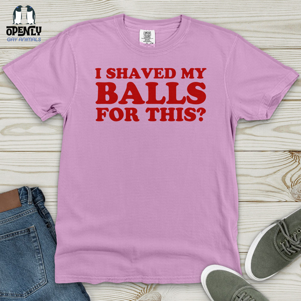 I Shaved My Balls Heavy Cotton Comfort Colors Tee