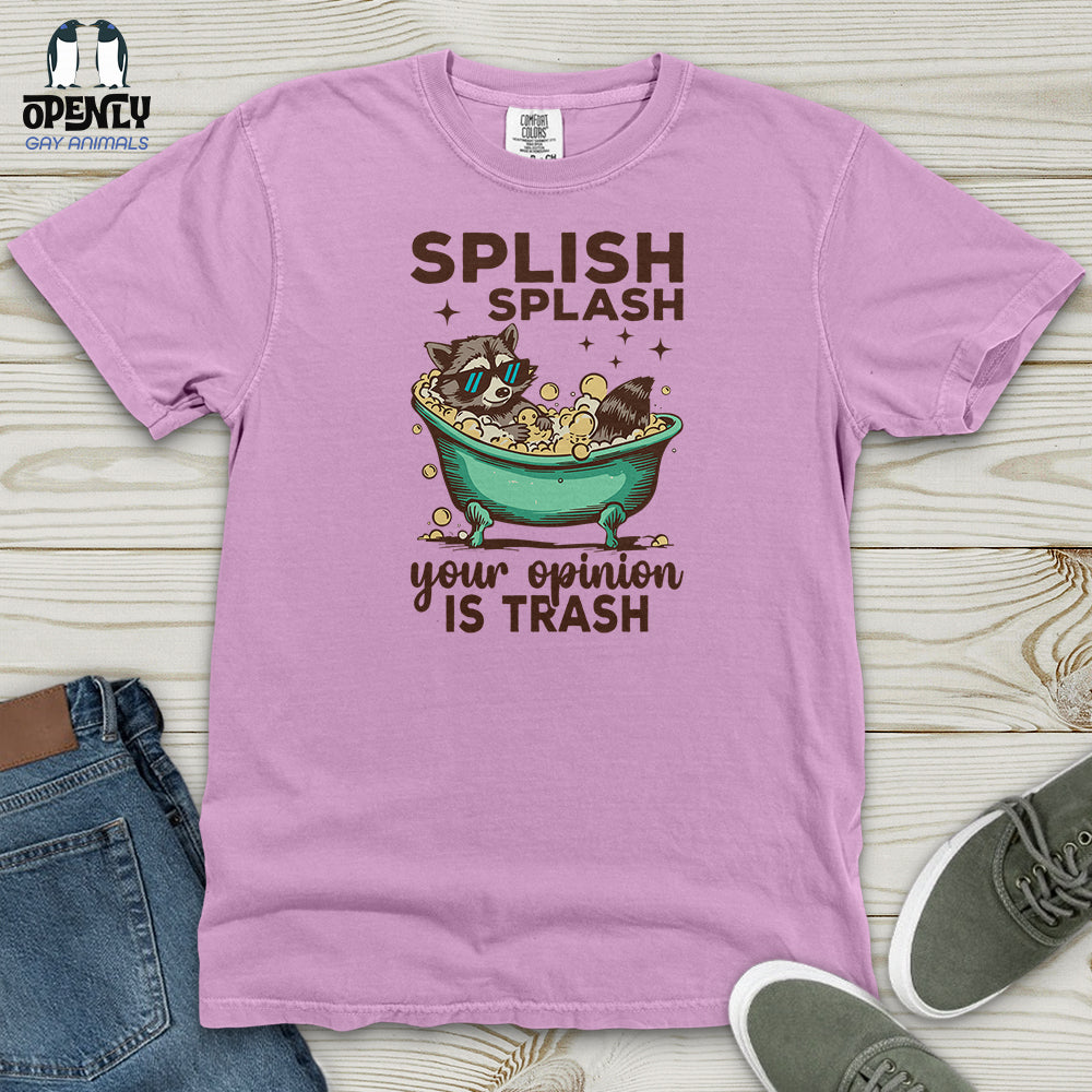 Splish Splash Your Opinion Is Trash Heavy Cotton Comfort Colors Tee