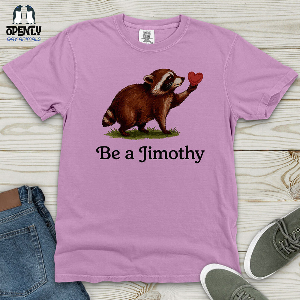 Be A Jimothy Heavy Cotton Comfort Colors Tee
