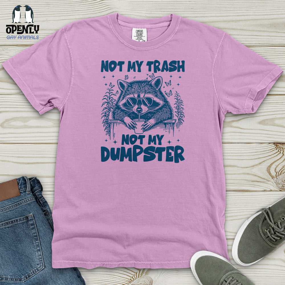 Not My Trash Not My Dumpster Heavy Cotton Comfort Colors Tee