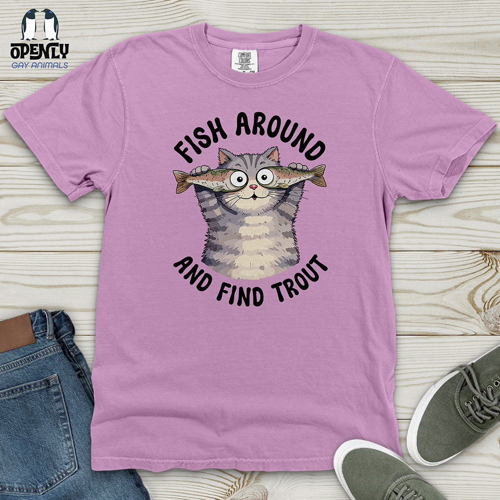 Fish Around and Find Trout Heavy Cotton Comfort Colors Tee