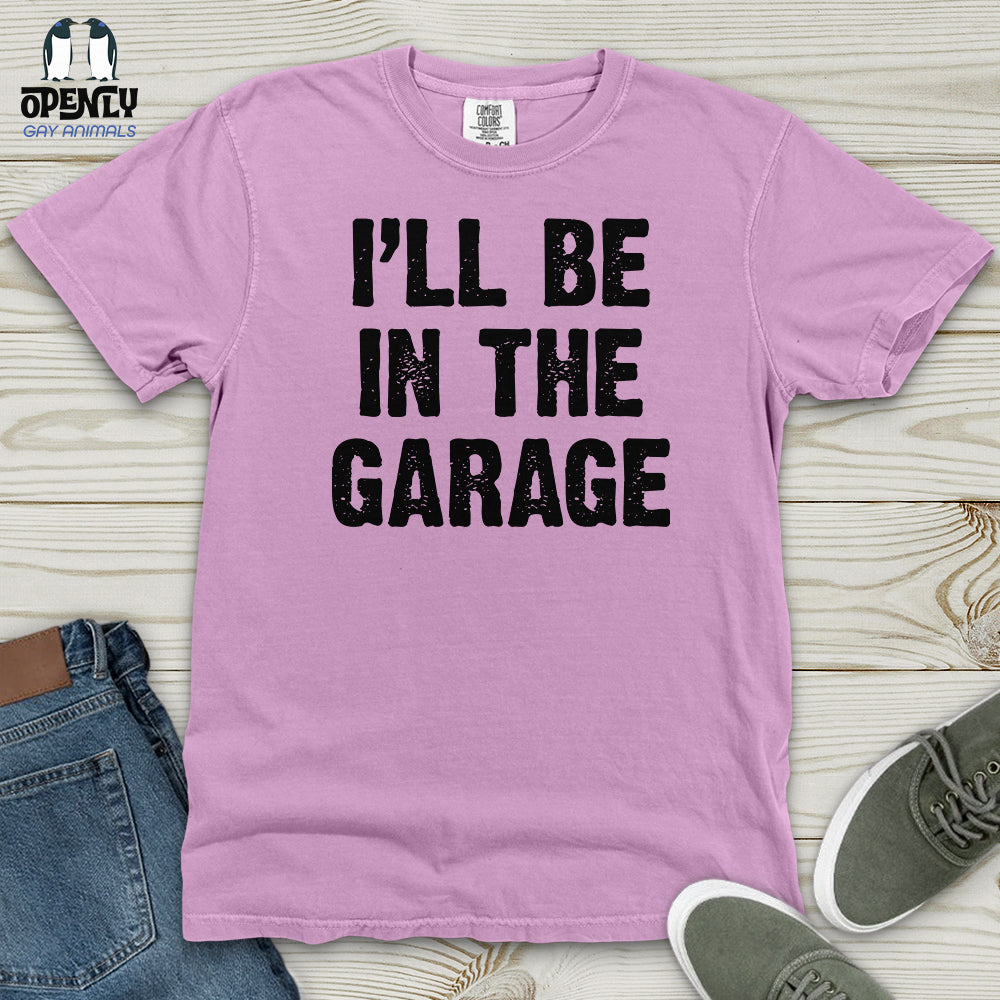 I'll Be in the Garage Heavy Cotton Comfort Colors Tee