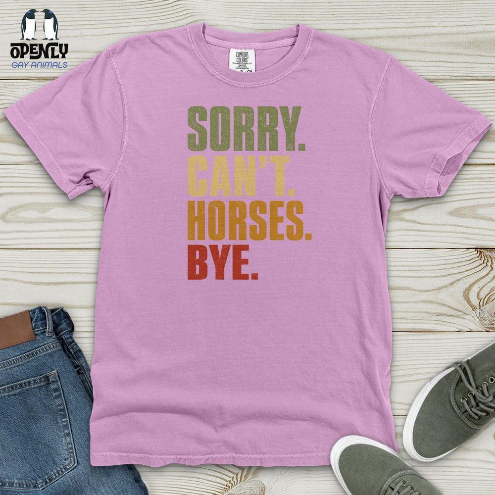 Sorry Can't Horses Bye V4 Heavy Cotton Comfort Colors Tee