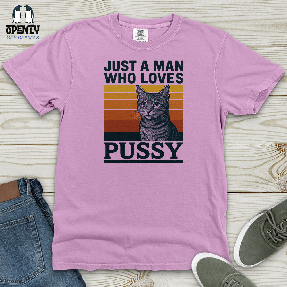 Just a Man Who Love Pussy Heavy Cotton Comfort Colors Tee
