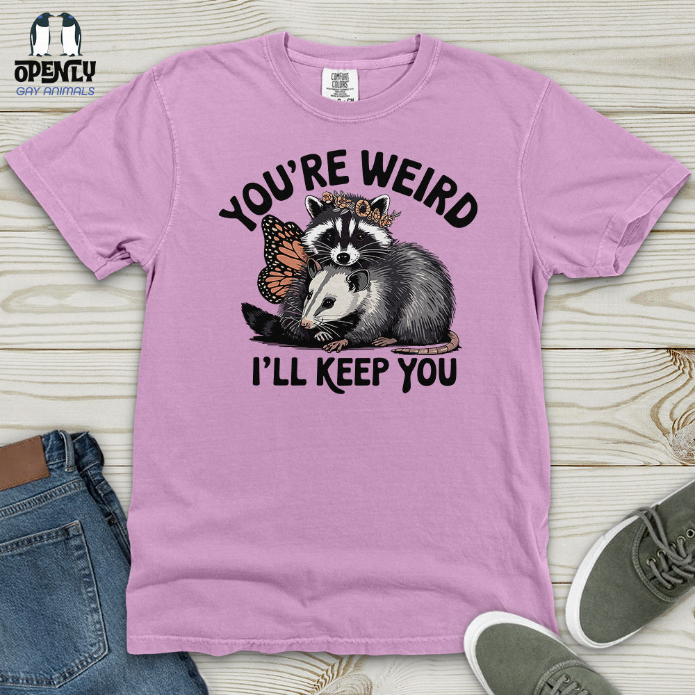 You're Weird, I'll Keep You Heavy Cotton Comfort Colors Tee