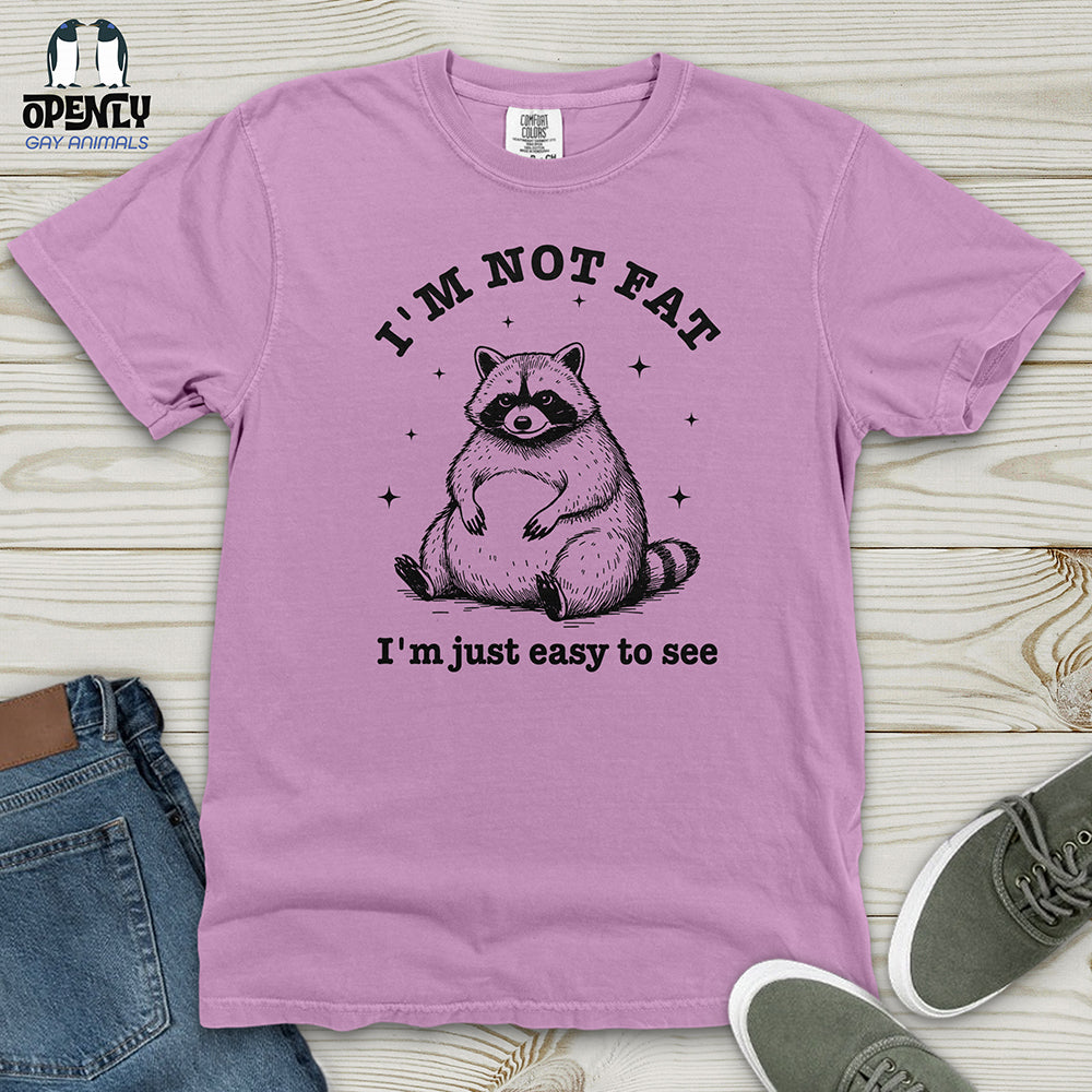I'm Not Fat I'm Just Easy to See Heavy Cotton Comfort Colors Tee