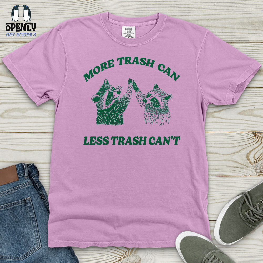 More Trash Can Less Trash Can't Heavy Cotton Comfort Colors Tee