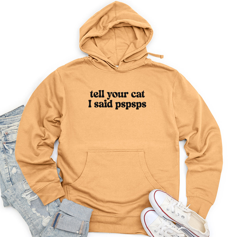 Tell Your Cat I Said Pspsps Unisex midweight hoodie