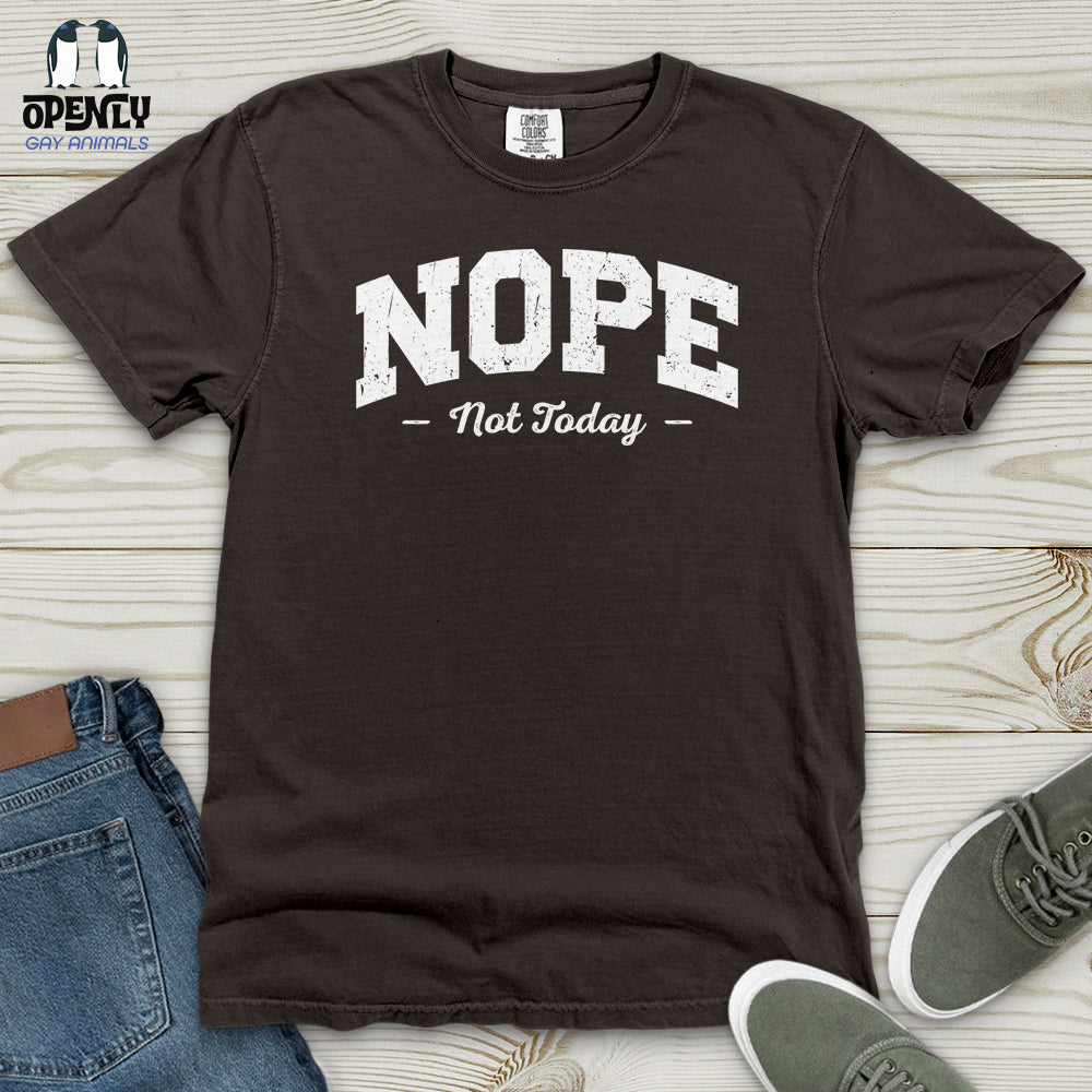 Nope Not Today Heavy Cotton Comfort Colors Tee
