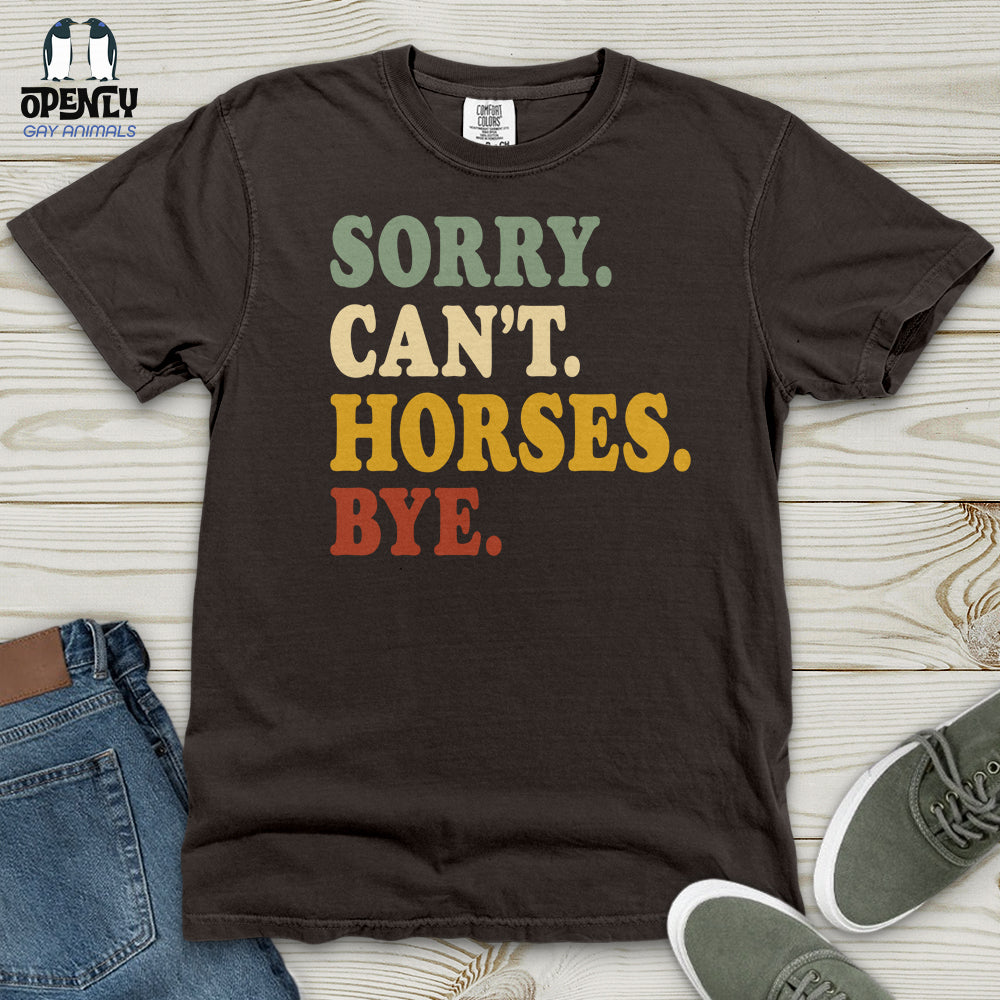 Sorry Can't Horses Bye V3 Heavy Cotton Comfort Colors Tee