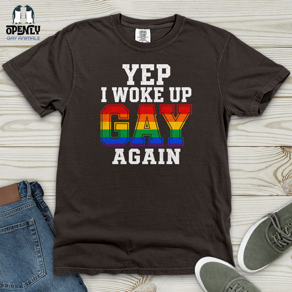 Yep I Woke Up Gay Again Heavy Cotton Comfort Colors Tee