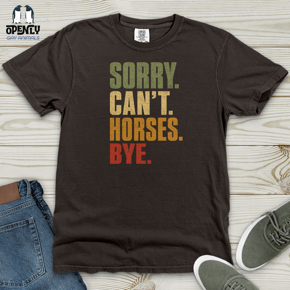 Sorry Can't Horses Bye V4 Heavy Cotton Comfort Colors Tee