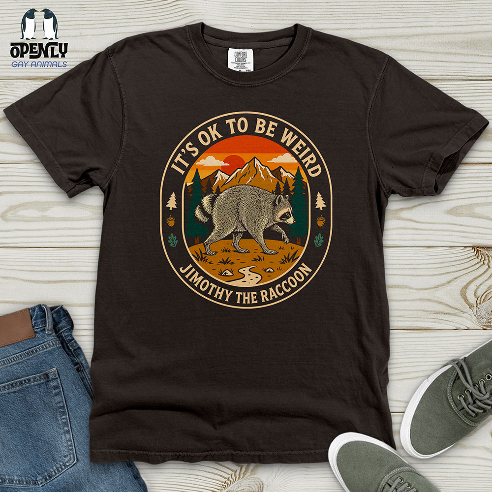 It's Ok to Be Weird - Jimothy the Raccoon Heavy Cotton Comfort Colors Tee