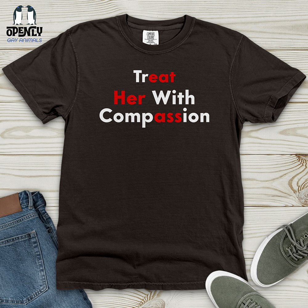 Treat Her With Compassion Heavy Cotton Comfort Colors Tee