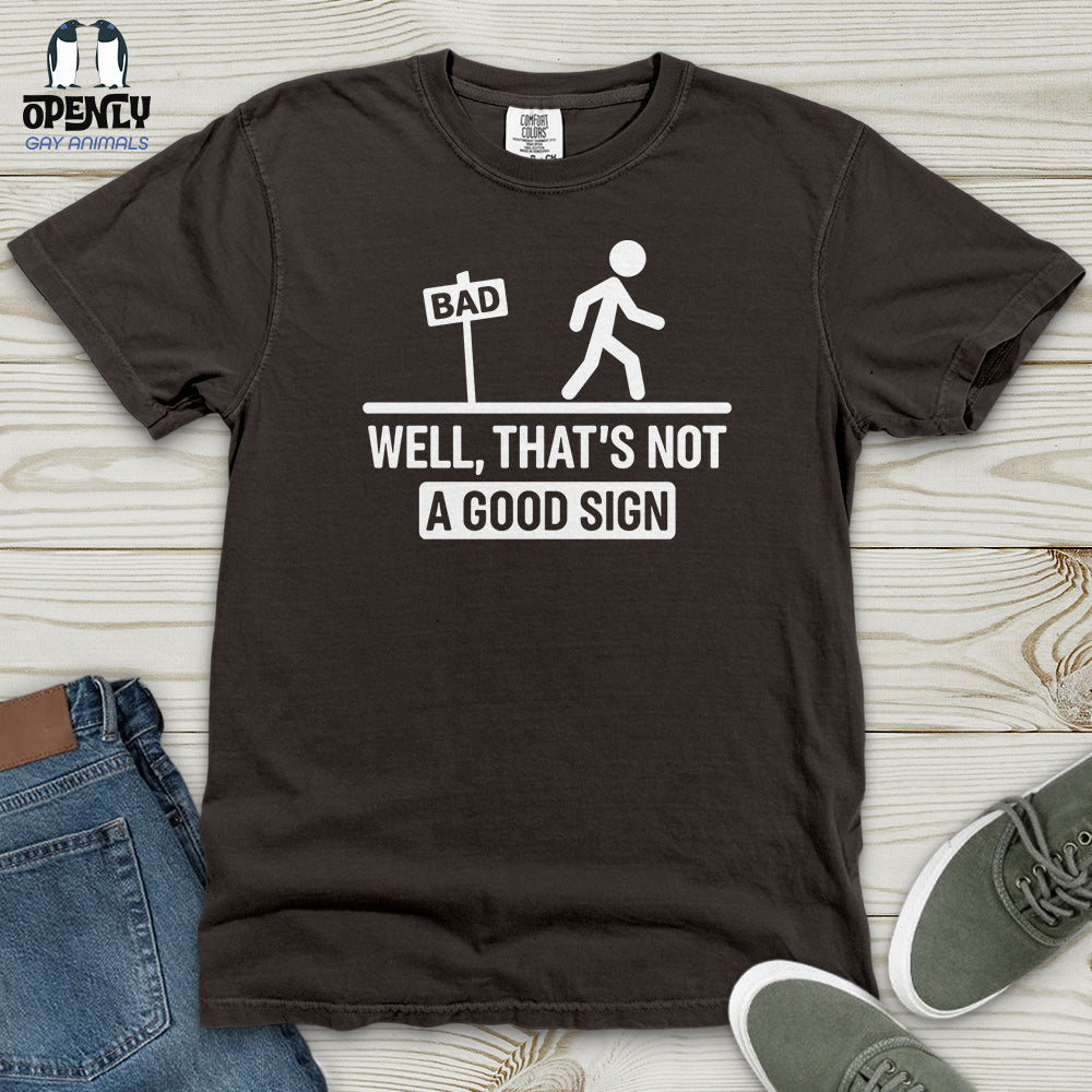 Well, That's Not a Good Sign Heavy Cotton Comfort Colors Tee