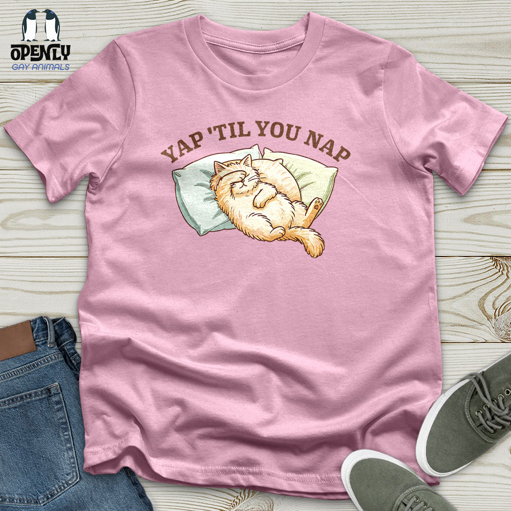 Yap 'Til You Nap Unisex T-Shirt
