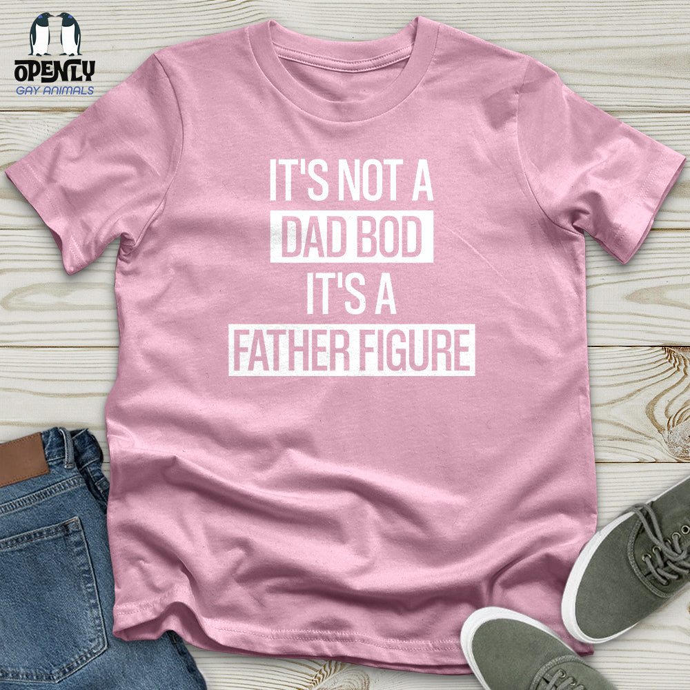 It's Not a Dad Bod It's a Father Figure Unisex T-Shirt