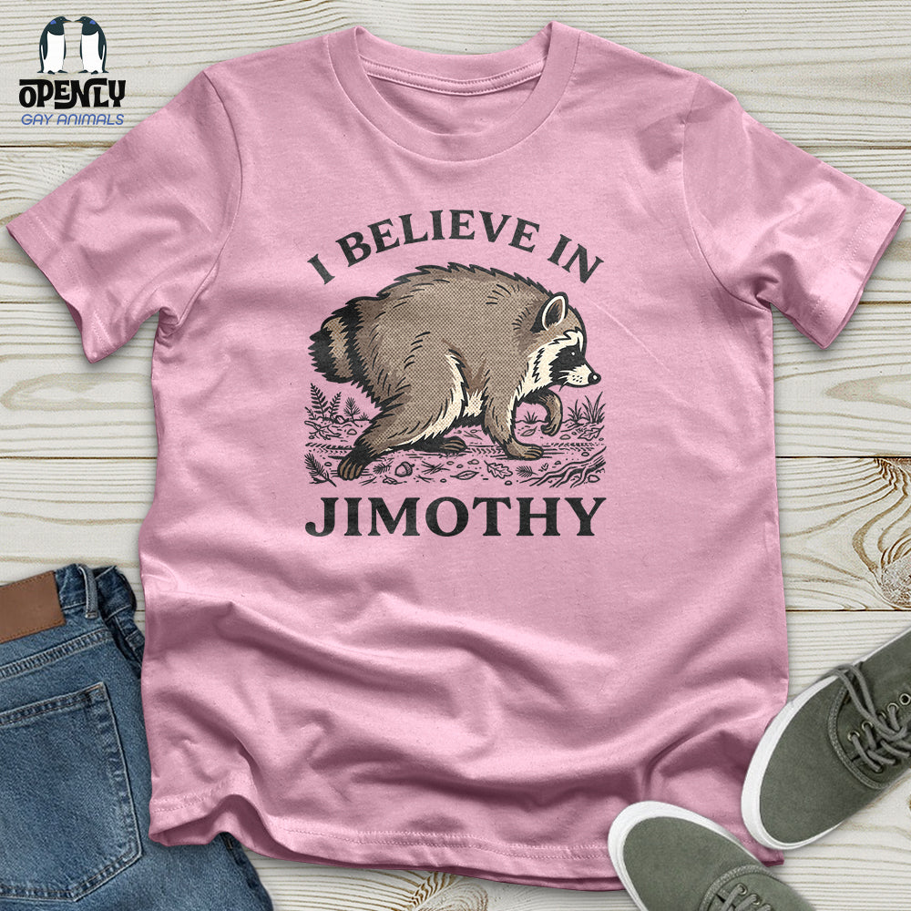 I Believe in Jimothy Unisex T-Shirt