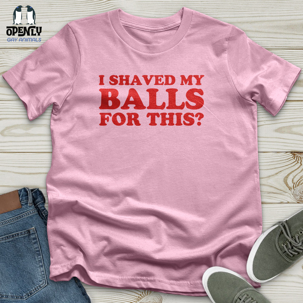 I Shaved My Balls Unisex T-Shirt