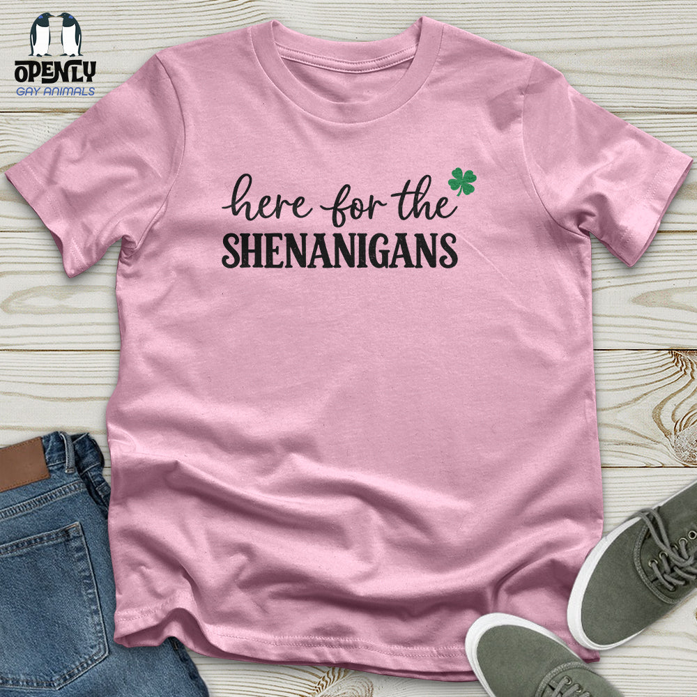 Here For The Shenanigans Unisex T-Shirt