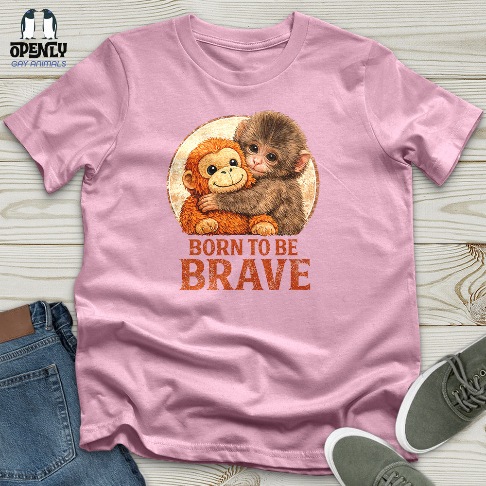 Born To Be Brave Unisex T-Shirt