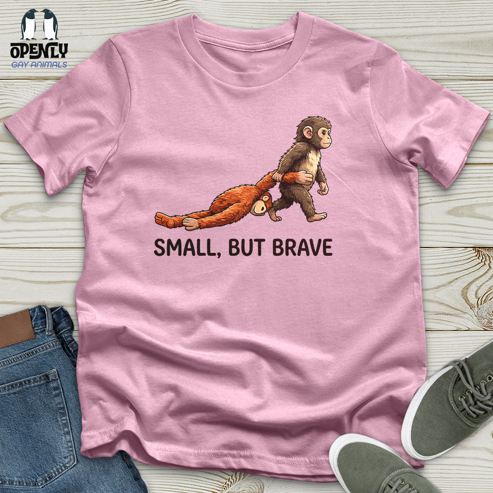 Small, But Brave Unisex T-Shirt