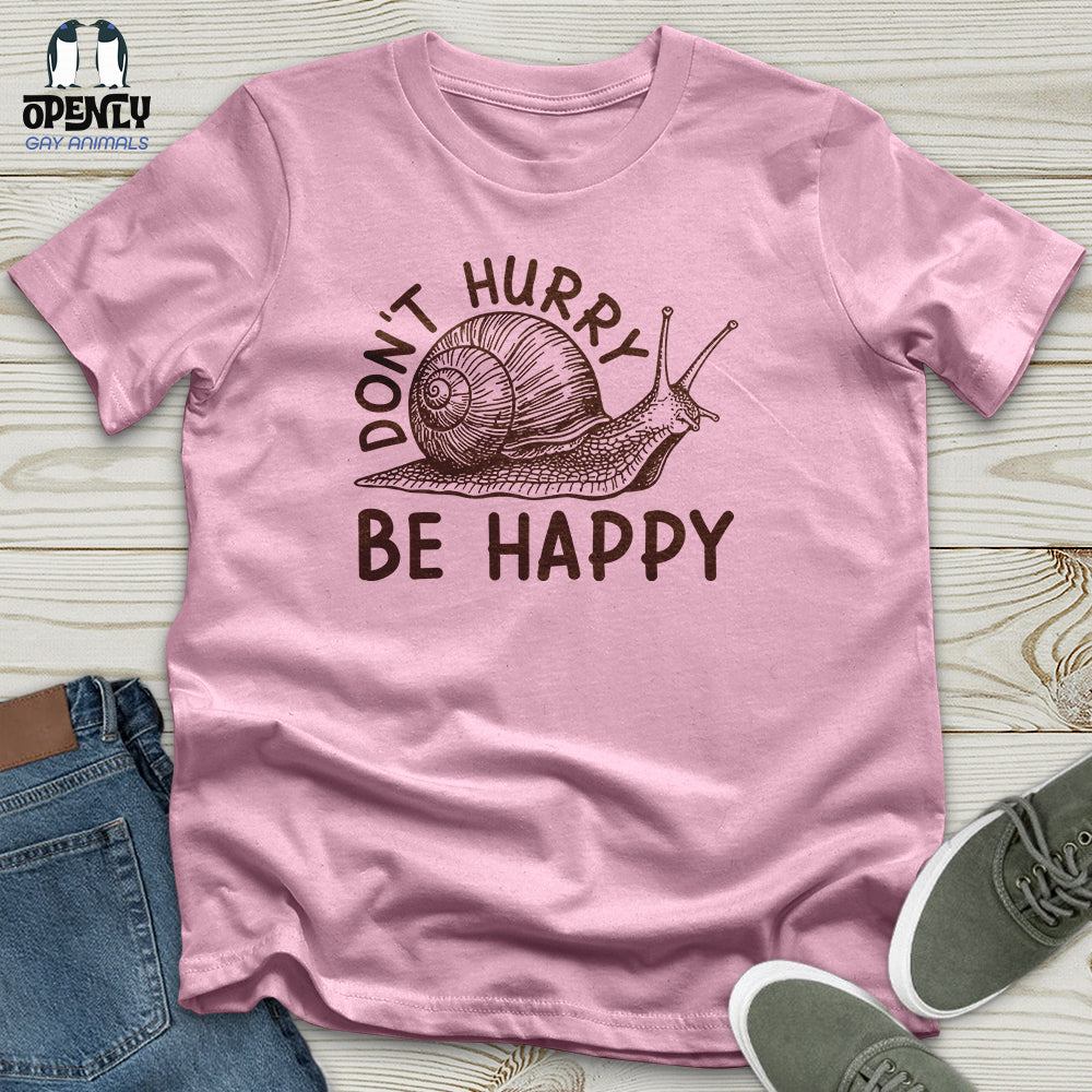 Don't Hurry Be Happy Unisex T-Shirt