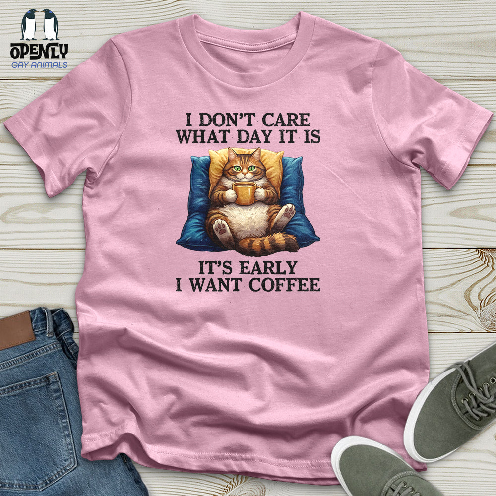 I Don't Care What Day Unisex T-Shirt