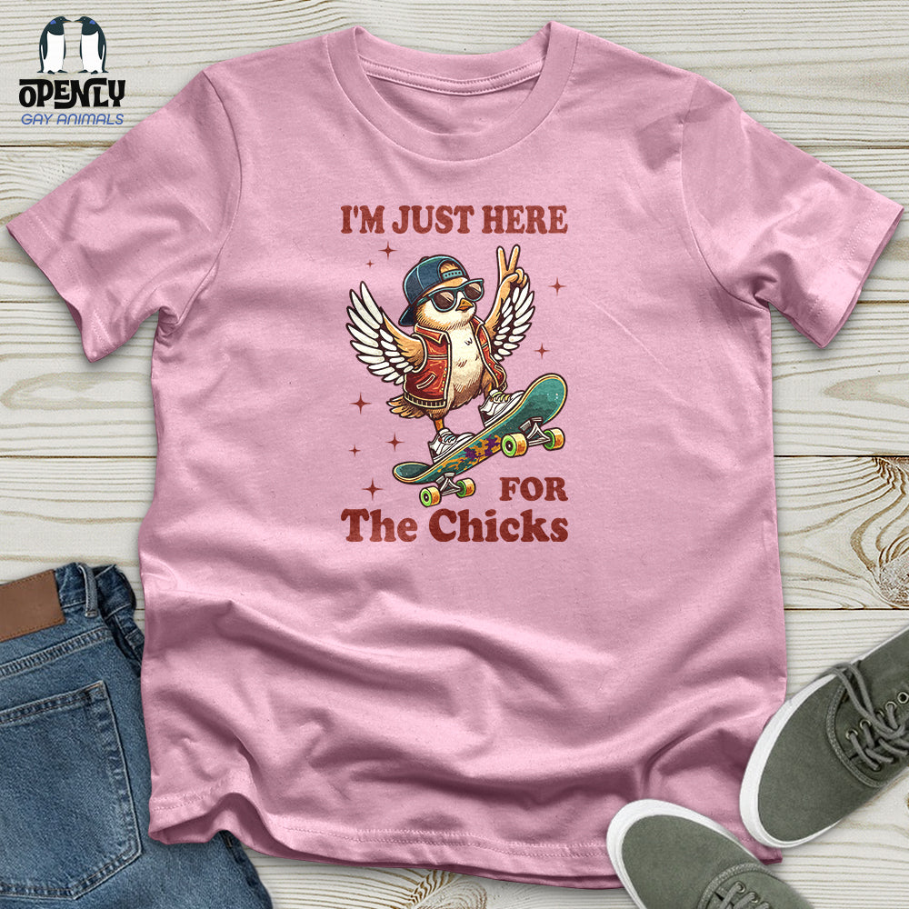 I'm Just Here for the Chicks Unisex T-Shirt