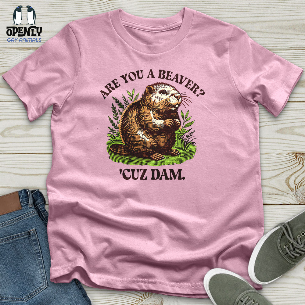Are You a Beaver Unisex T-Shirt