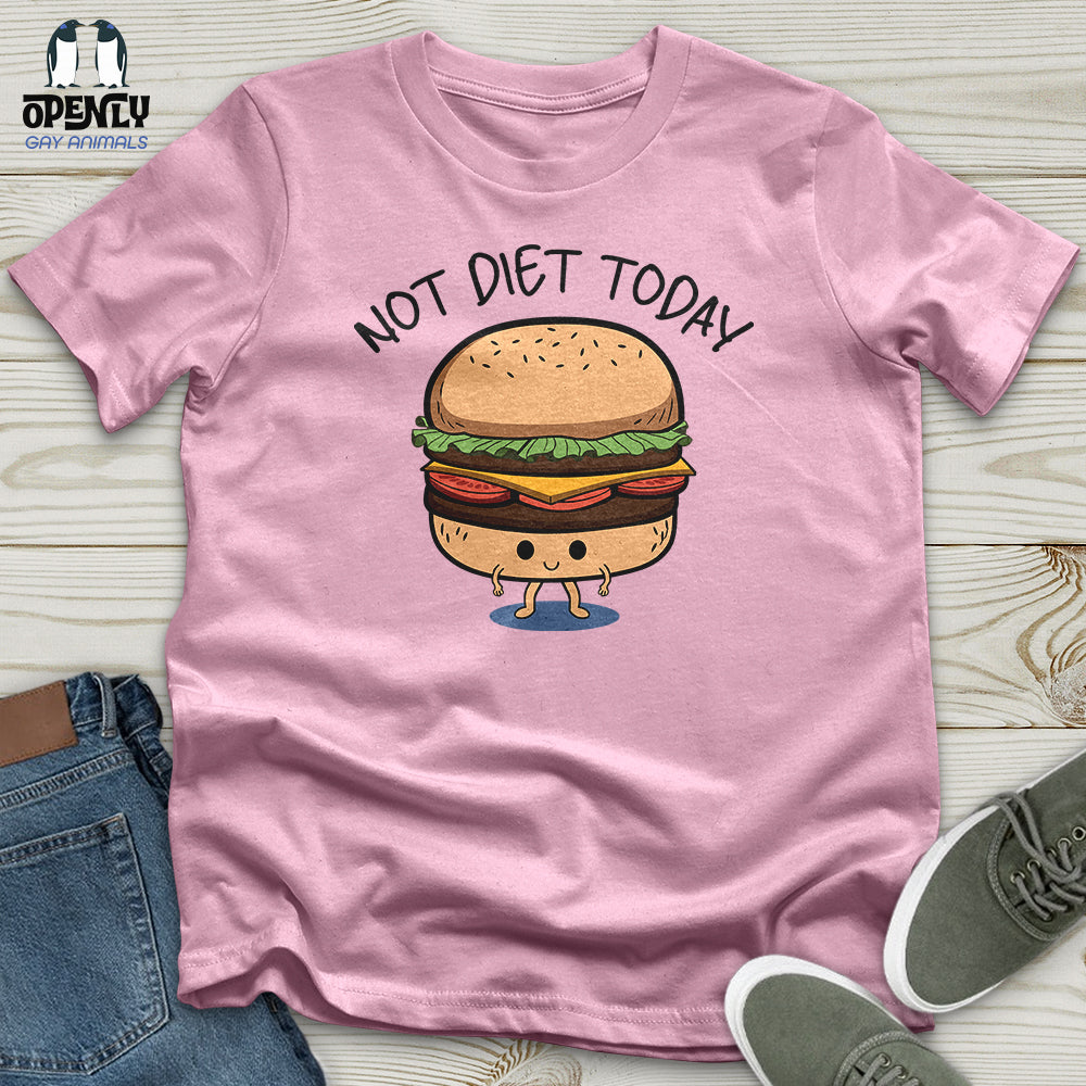 Not Diet Today Unisex T-Shirt