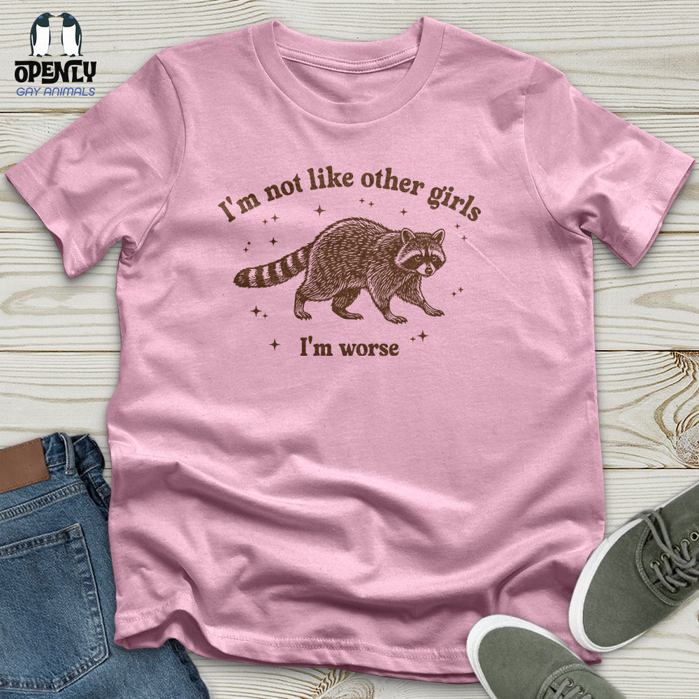 I'm Not Like Other Girls I'm Worse Unisex T-Shirt