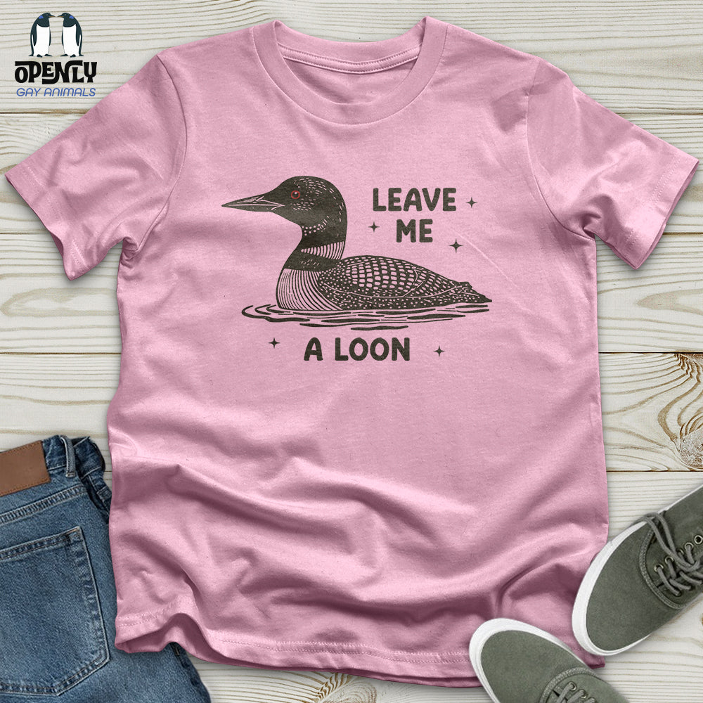 Leave Me a Loon Unisex T-Shirt